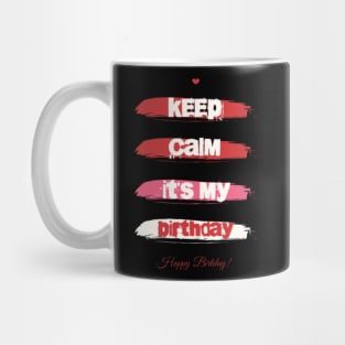 keep calm itis my birthday Mug